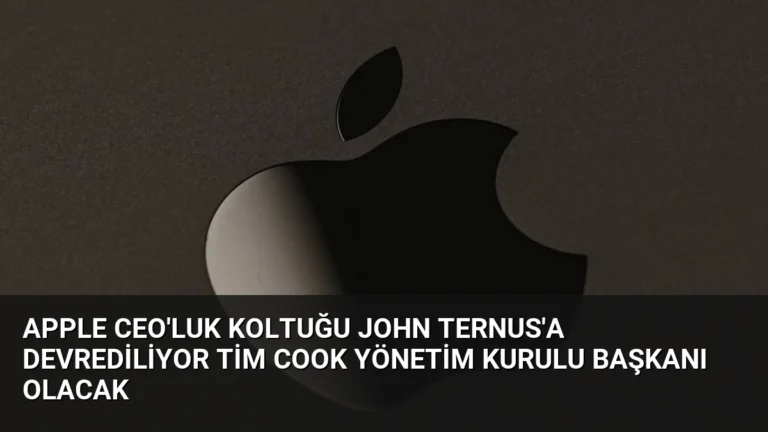 Apple CEO’luk Koltuğu John Ternus’a Devrediliyor Tim Cook Yönetim Kurulu Başkanı Olacak