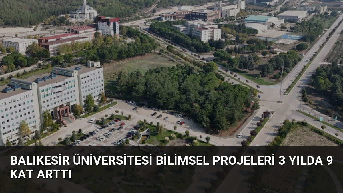 Balıkesir Üniversitesi Bilimsel Projeleri 3 Yılda 9 Kat Arttı