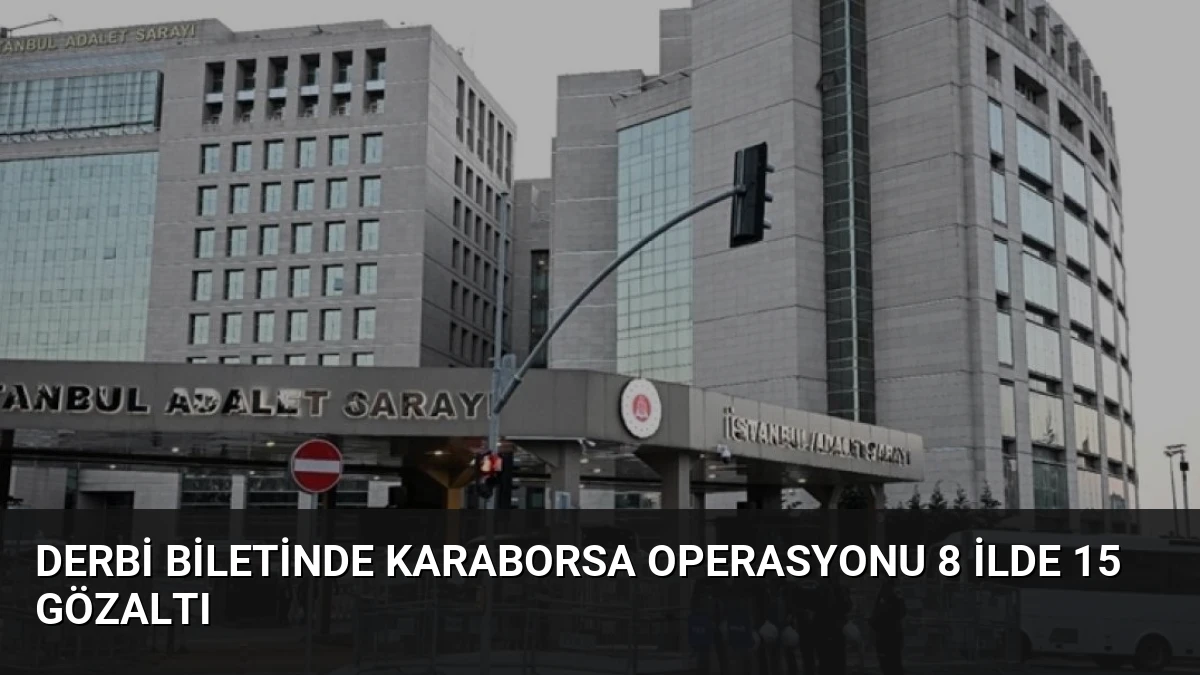 Derbi Biletinde Karaborsa Operasyonu 8 İlde 15 Gözaltı