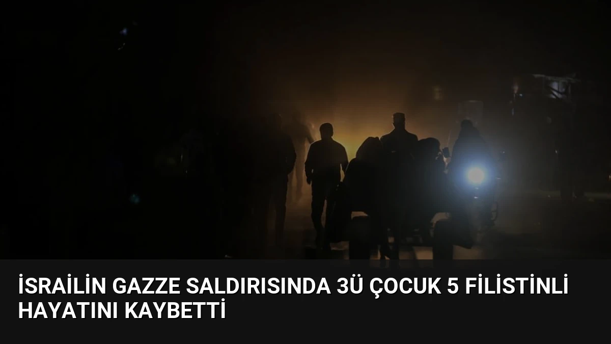 İsrailin Gazze Saldırısında 3ü Çocuk 5 Filistinli Hayatını Kaybetti