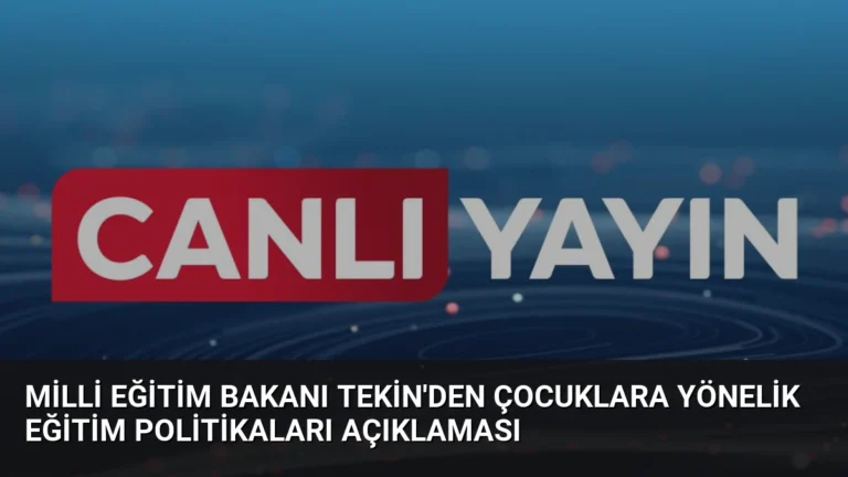 Milli Eğitim Bakanı Tekin’den Çocuklara Yönelik Eğitim Politikaları Açıklaması