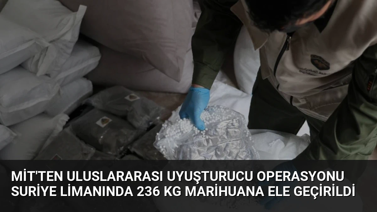 MİT’ten Uluslararası Uyuşturucu Operasyonu Suriye Limanında 236 Kg Marihuana Ele Geçirildi