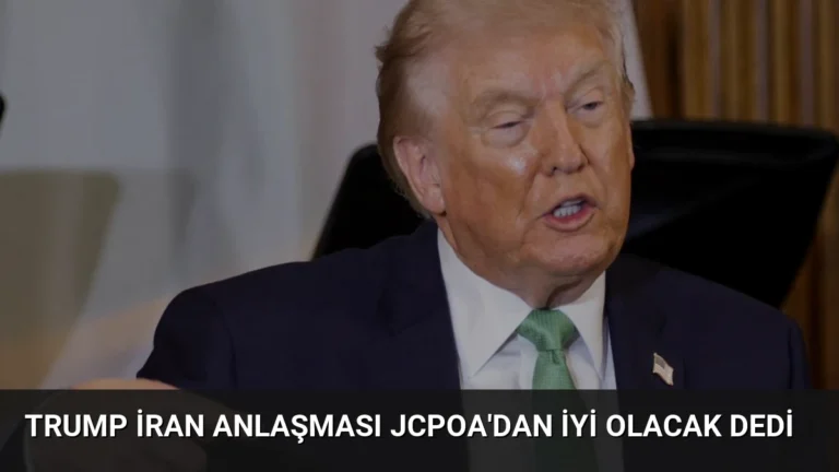 Trump İran Anlaşması JCPOA’dan İyi Olacak Dedi