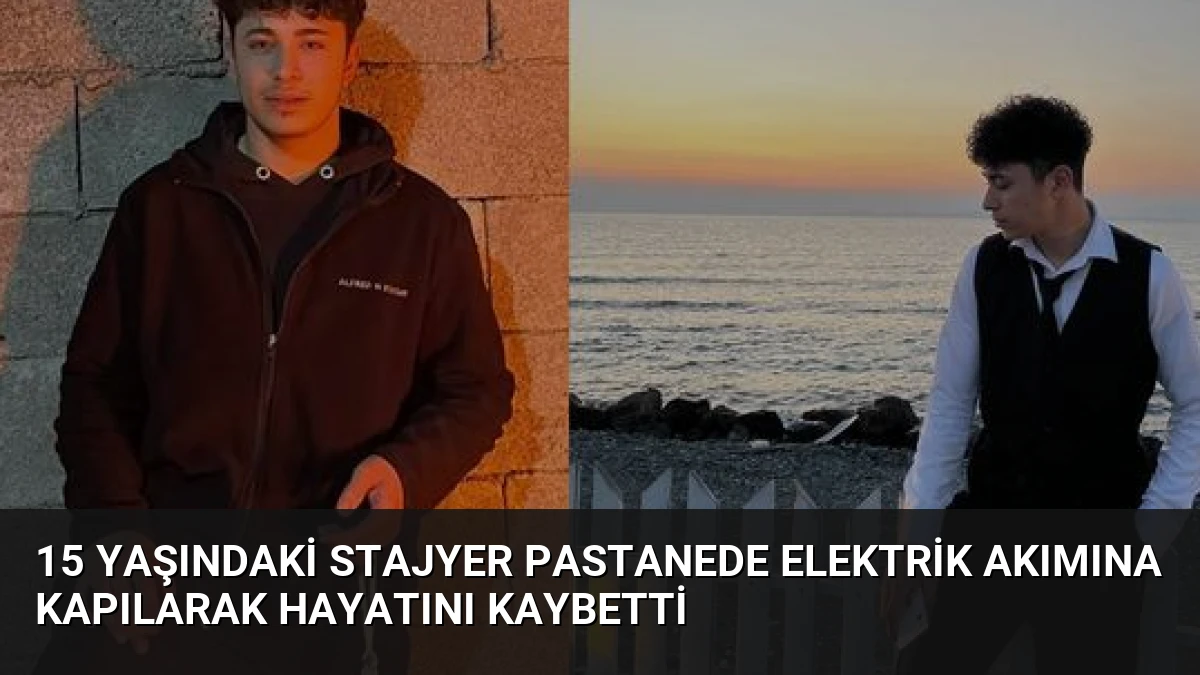 15 Yaşındaki Stajyer Pastanede Elektrik Akımına Kapılarak Hayatını Kaybetti