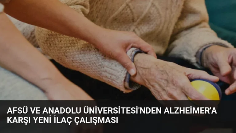 AFSÜ ve Anadolu Üniversitesi’nden Alzheimer’a Karşı Yeni İlaç Çalışması