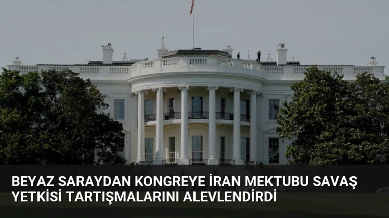Beyaz Saraydan Kongreye İran Mektubu Savaş Yetkisi Tartışmalarını Alevlendirdi