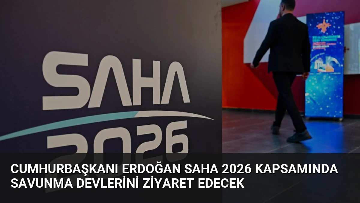 Cumhurbaşkanı Erdoğan SAHA 2026 Kapsamında Savunma Devlerini Ziyaret Edecek