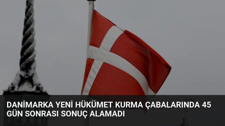 Danimarka Yeni Hükümet Kurma Çabalarında 45 Gün Sonrası Sonuç Alamadı