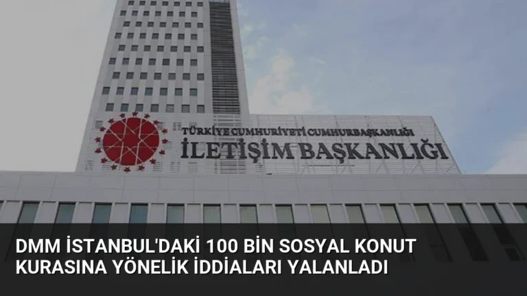 DMM İstanbul’daki 100 Bin Sosyal Konut Kurasına Yönelik İddiaları Yalanladı