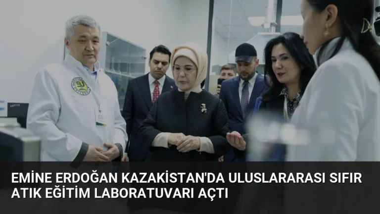 Emine Erdoğan Kazakistan’da Uluslararası Sıfır Atık Eğitim Laboratuvarı Açtı