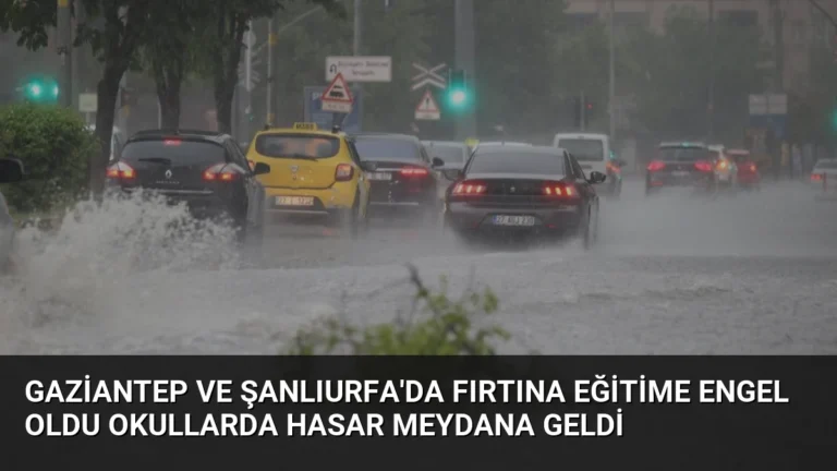 Gaziantep ve Şanlıurfa’da Fırtına Eğitime Engel Oldu Okullarda Hasar Meydana Geldi