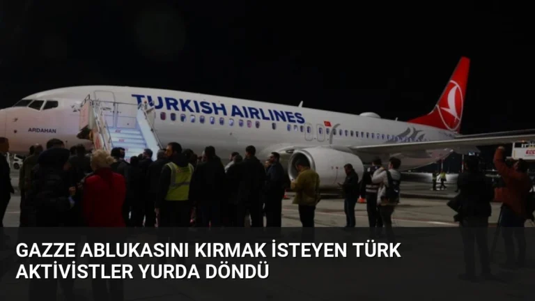 Gazze Ablukasını Kırmak İsteyen Türk Aktivistler Yurda Döndü