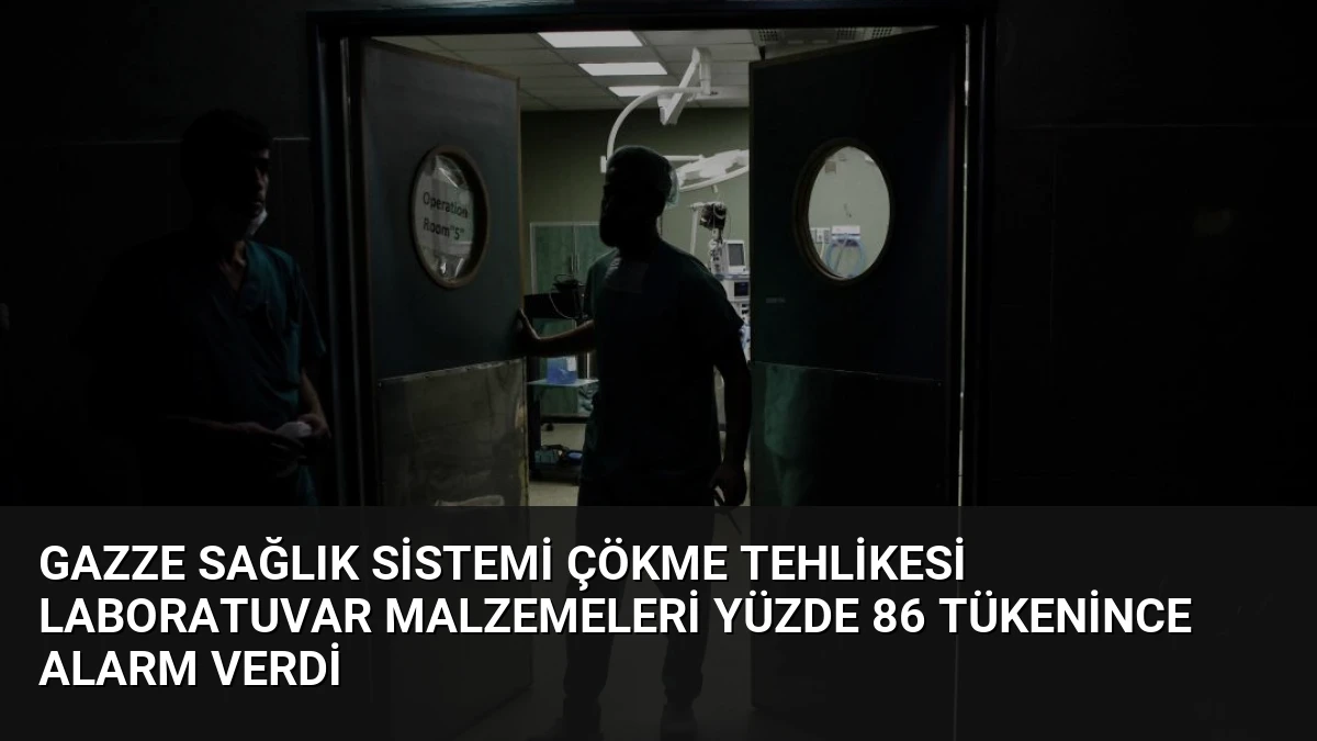 Gazze Sağlık Sistemi Çökme Tehlikesi Laboratuvar Malzemeleri Yüzde 86 Tükenince Alarm Verdi
