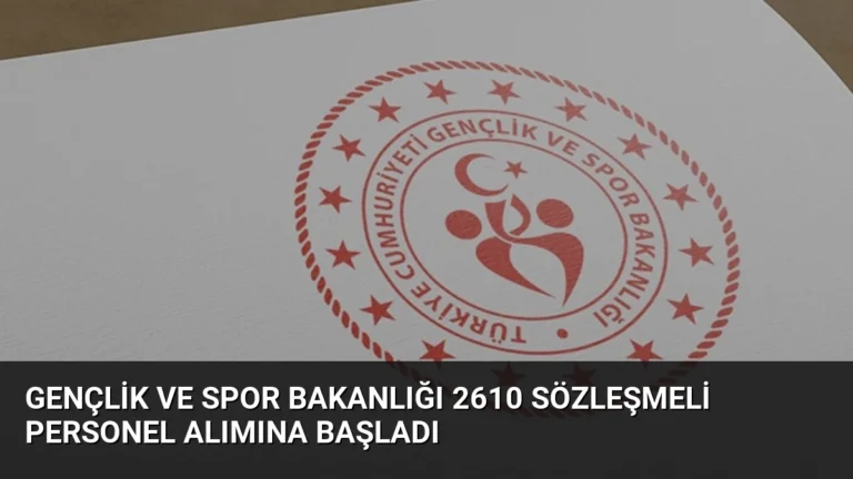 Gençlik ve Spor Bakanlığı 2610 Sözleşmeli Personel Alımına Başladı