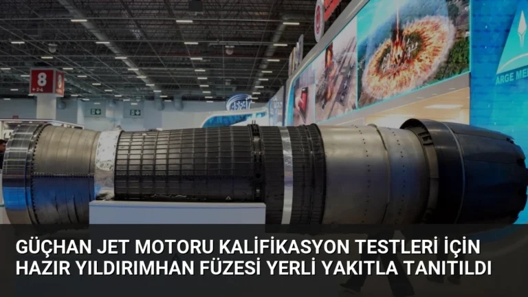 GÜÇHAN Jet Motoru Kalifikasyon Testleri İçin Hazır YILDIRIMHAN Füzesi Yerli Yakıtla Tanıtıldı