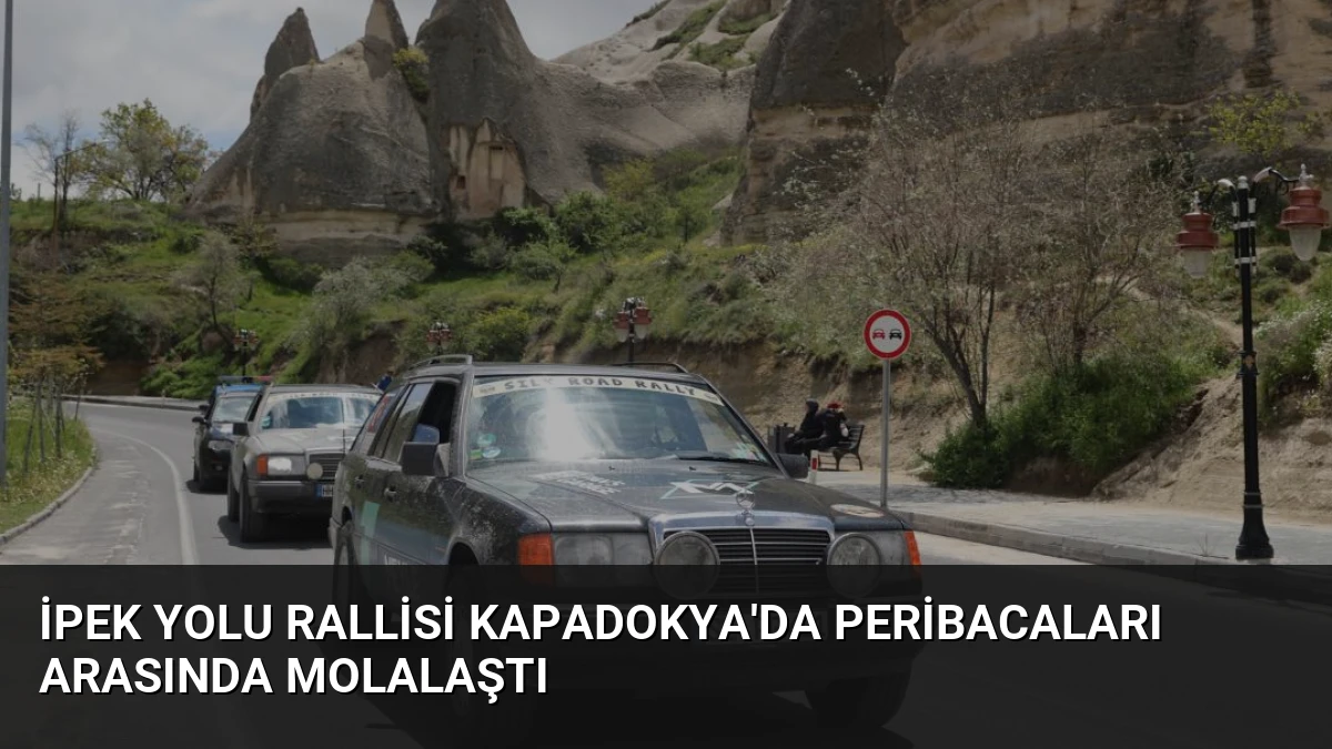 İpek Yolu Rallisi Kapadokya’da Peribacaları Arasında Molalaştı