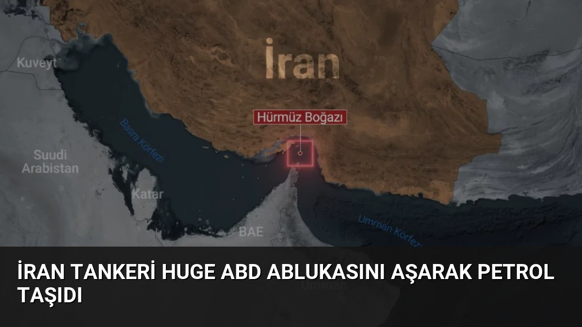 İran Tankeri HUGE ABD Ablukasını Aşarak Petrol Taşıdı