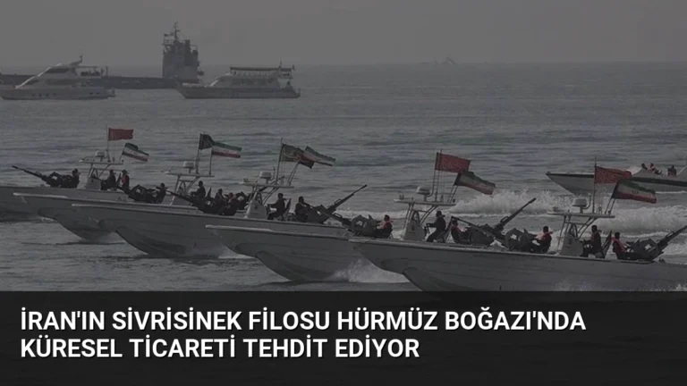 İran’ın Sivrisinek Filosu Hürmüz Boğazı’nda Küresel Ticareti Tehdit Ediyor