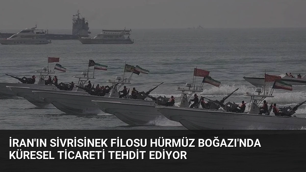 İran’ın Sivrisinek Filosu Hürmüz Boğazı’nda Küresel Ticareti Tehdit Ediyor