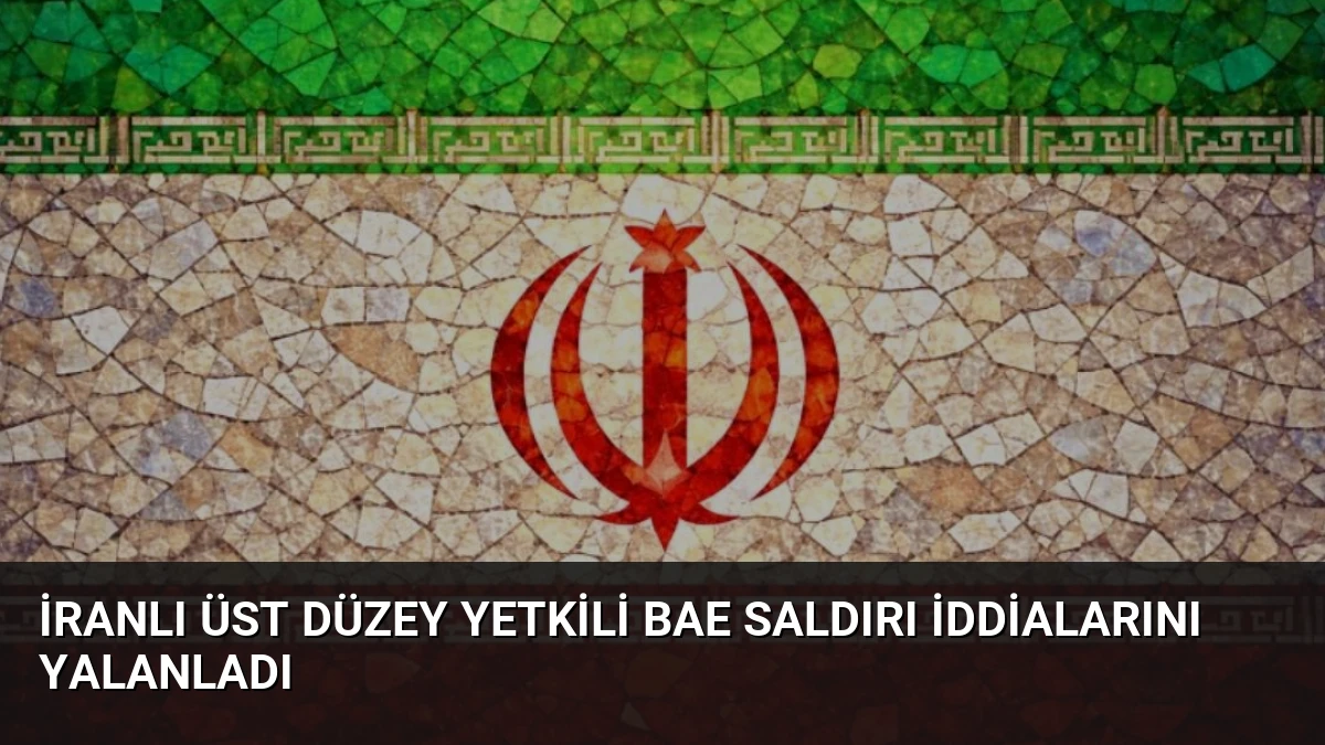 İranlı Üst Düzey Yetkili BAE Saldırı İddialarını Yalanladı