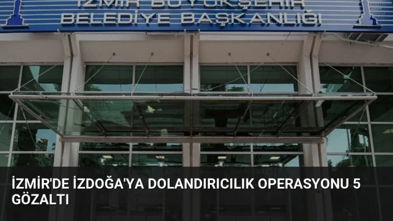İzmir’de İzdoğa’ya Dolandırıcılık Operasyonu 5 Gözaltı