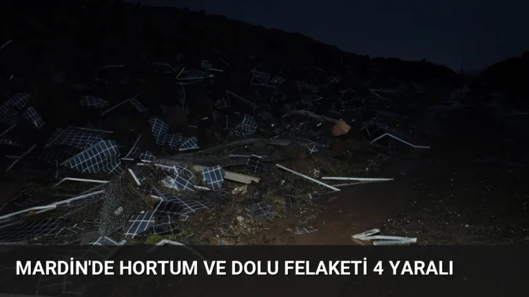 Mardin’de Hortum ve Dolu Felaketi 4 Yaralı