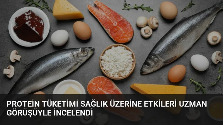 Protein Tüketimi Sağlık Üzerine Etkileri Uzman Görüşüyle İncelendi