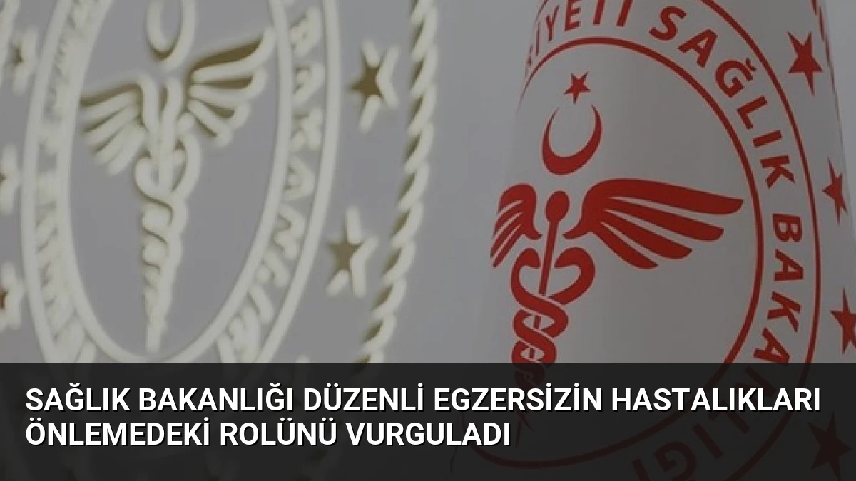 Sağlık Bakanlığı Düzenli Egzersizin Hastalıkları Önlemedeki Rolünü Vurguladı