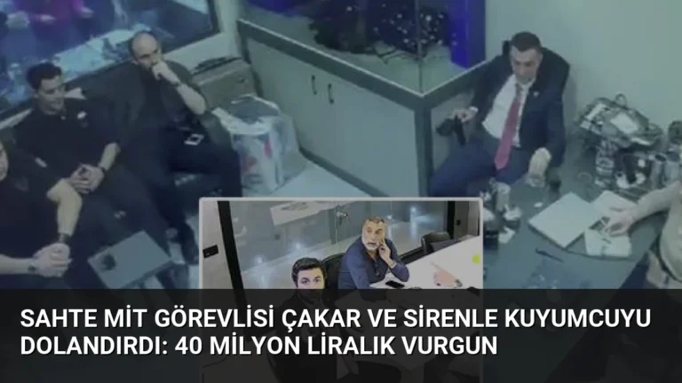 Sahte MİT Görevlisi Çakar ve Sirenle Kuyumcuyu Dolandırdı: 40 Milyon Liralık Vurgun