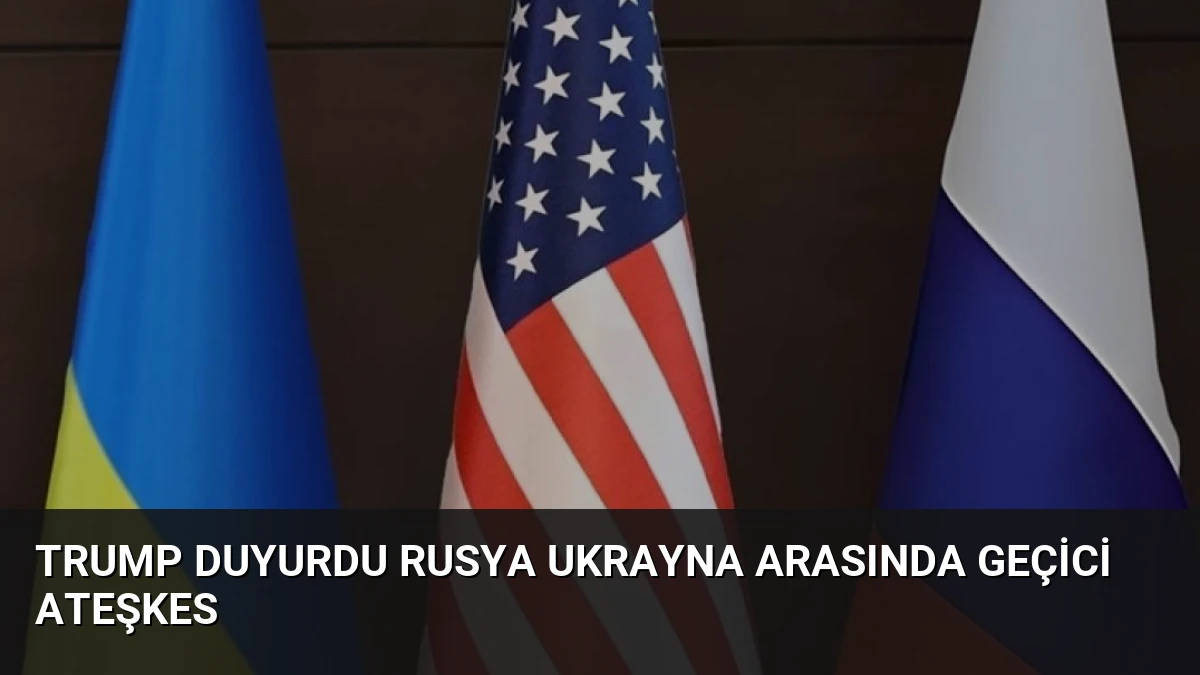 Trump Duyurdu Rusya Ukrayna Arasında Geçici Ateşkes