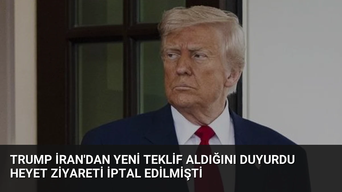 Trump İran’dan Yeni Teklif Aldığını Duyurdu Heyet Ziyareti İptal Edilmişti