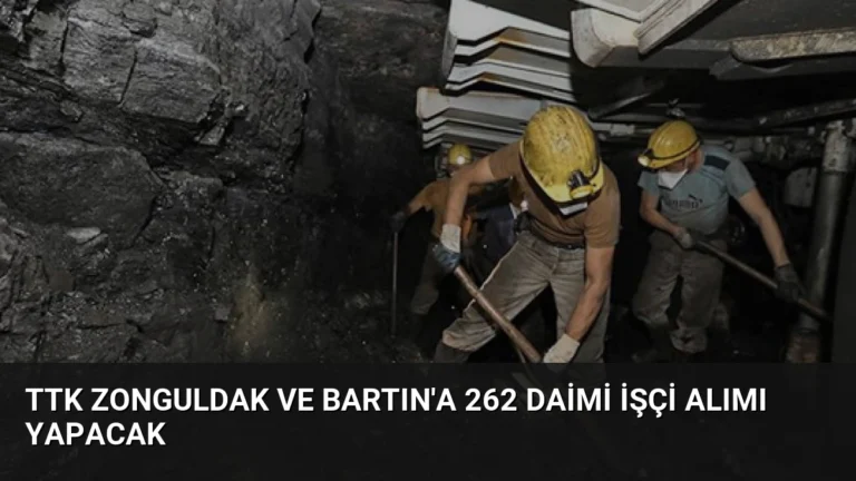 TTK Zonguldak ve Bartın’a 262 Daimi İşçi Alımı Yapacak