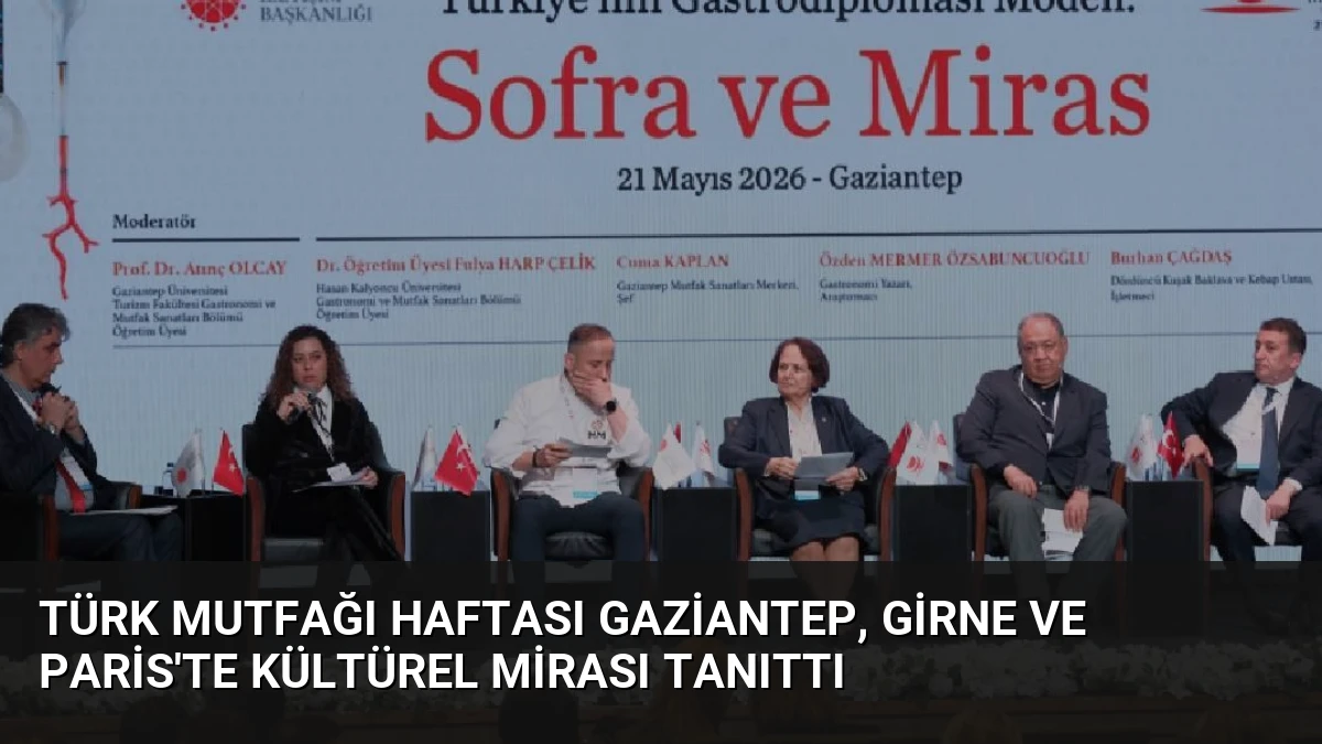 Türk Mutfağı Haftası Gaziantep, Girne ve Paris’te Kültürel Mirası Tanıttı