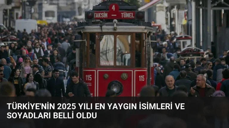 Türkiye’nin 2025 Yılı En Yaygın İsimleri ve Soyadları Belli Oldu