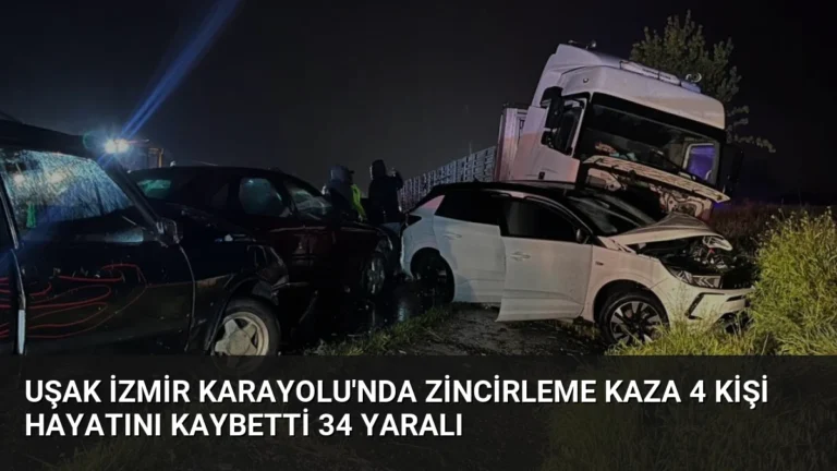 Uşak İzmir Karayolu’nda Zincirleme Kaza 4 Kişi Hayatını Kaybetti 34 Yaralı