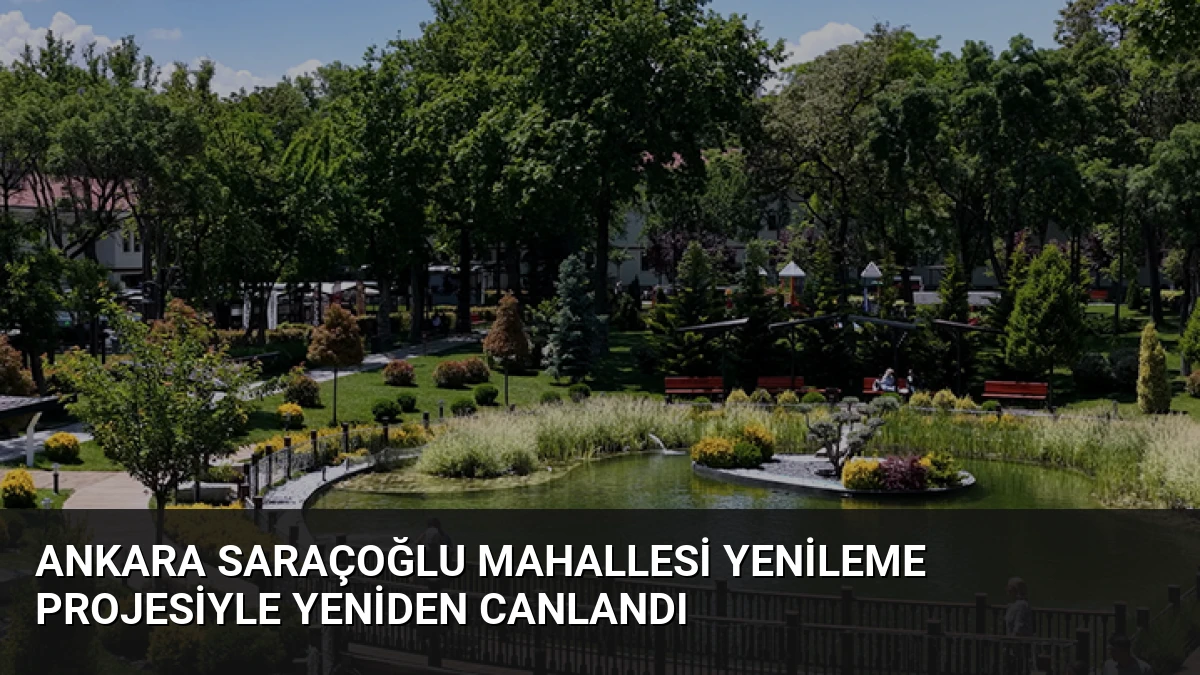 Ankara Saraçoğlu Mahallesi Yenileme Projesiyle Yeniden Canlandı