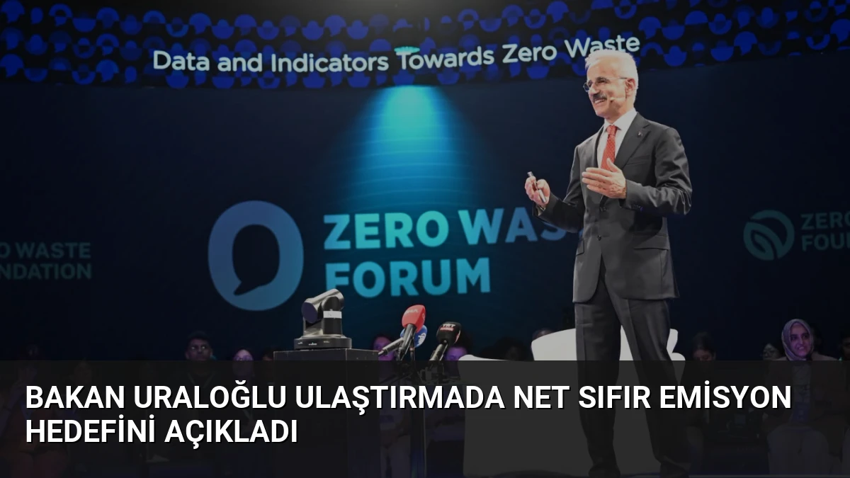 Bakan Uraloğlu Ulaştırmada Net Sıfır Emisyon Hedefini Açıkladı