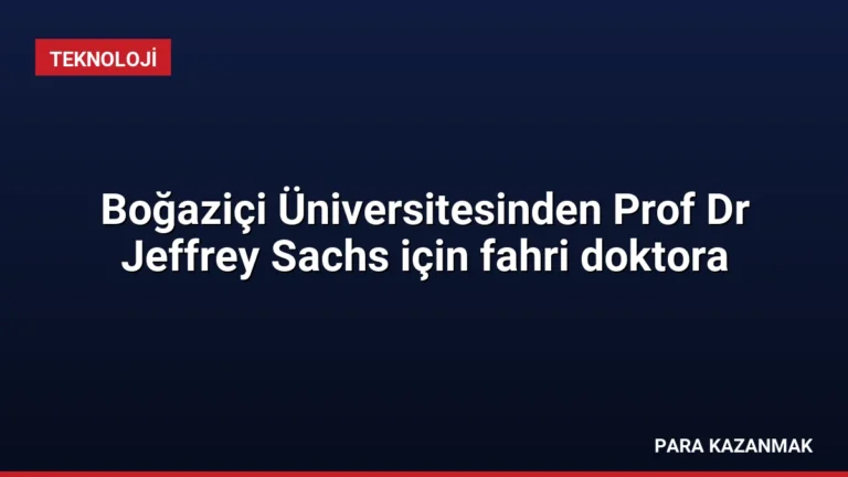 Boğaziçi Üniversitesinden Prof Dr Jeffrey Sachs için fahri doktora