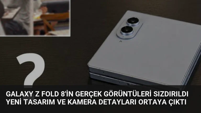 Galaxy Z Fold 8’in gerçek görüntüleri sızdırıldı yeni tasarım ve kamera detayları ortaya çıktı