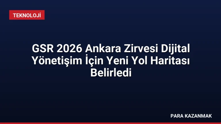 GSR 2026 Ankara Zirvesi Dijital Yönetişim İçin Yeni Yol Haritası Belirledi