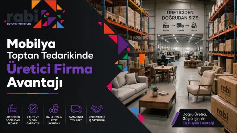 Mobilya Toptan Tedarikinde Üretici Firma Avantajı