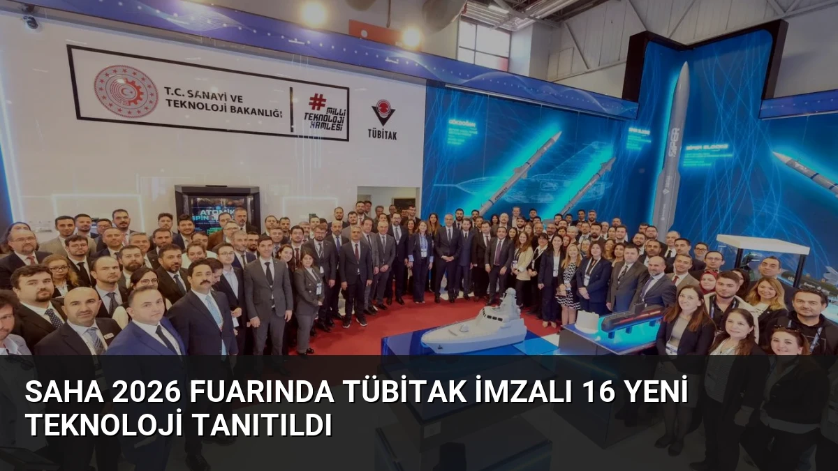 SAHA 2026 Fuarında TÜBİTAK İmzalı 16 Yeni Teknoloji Tanıtıldı