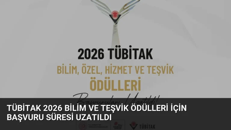 TÜBİTAK 2026 Bilim ve Teşvik Ödülleri İçin Başvuru Süresi Uzatıldı