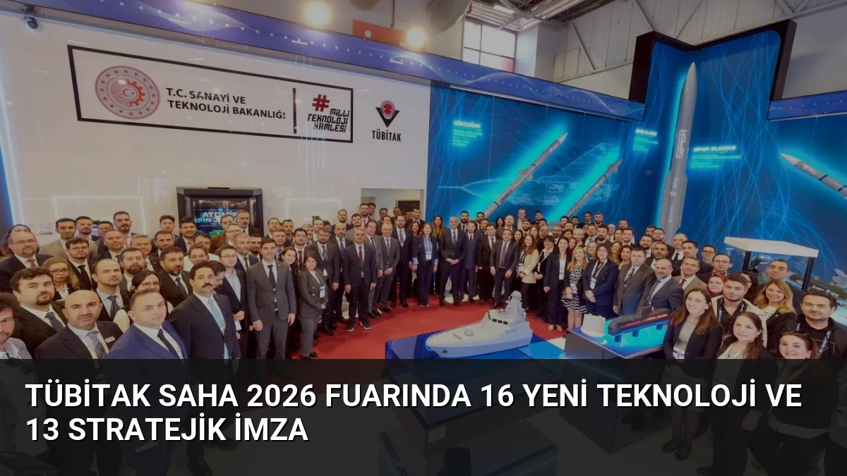 TÜBİTAK SAHA 2026 Fuarında 16 Yeni Teknoloji ve 13 Stratejik İmza