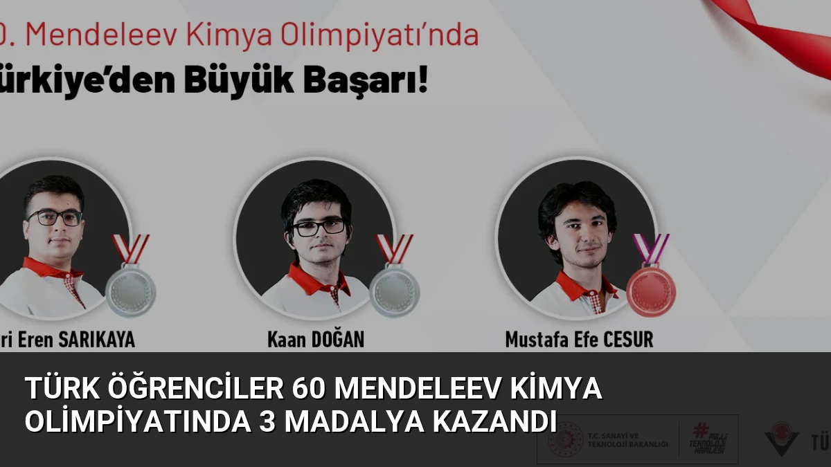 Türk Öğrenciler 60 Mendeleev Kimya Olimpiyatında 3 Madalya Kazandı