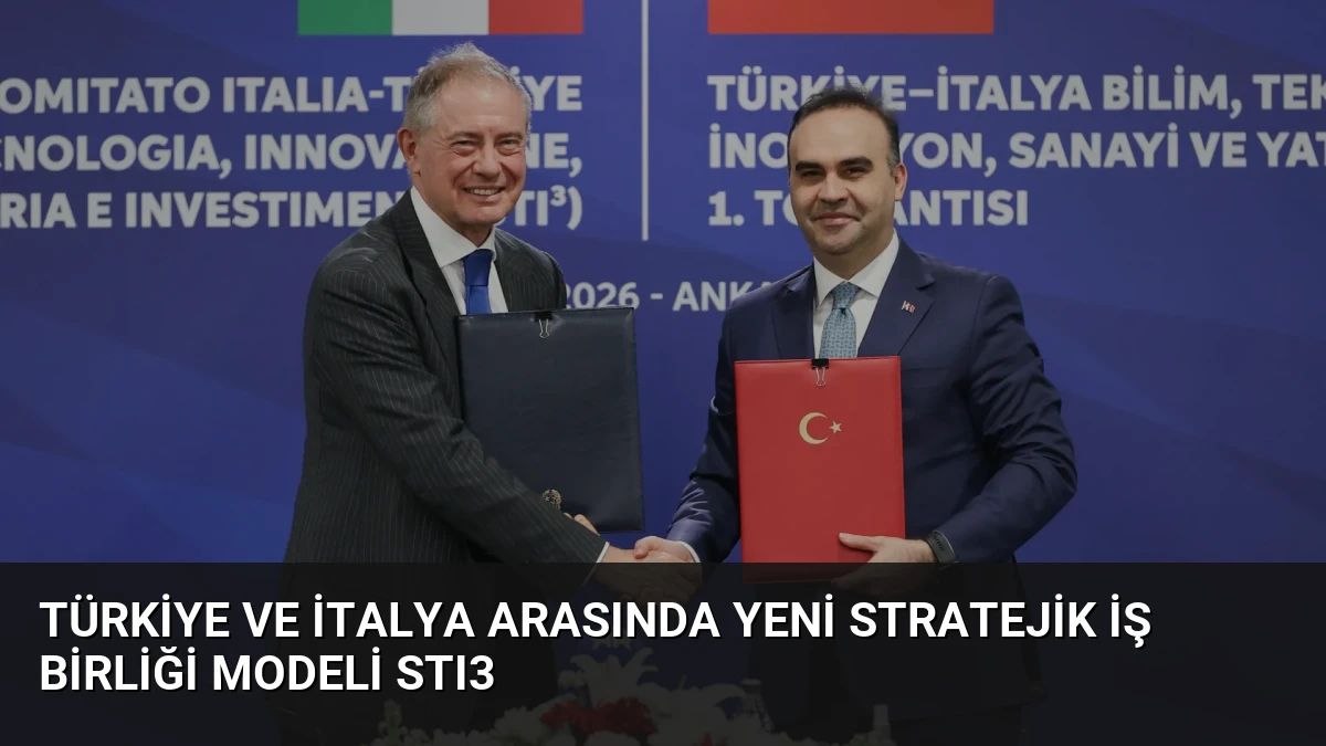 Türkiye ve İtalya Arasında Yeni Stratejik İş Birliği Modeli STI3