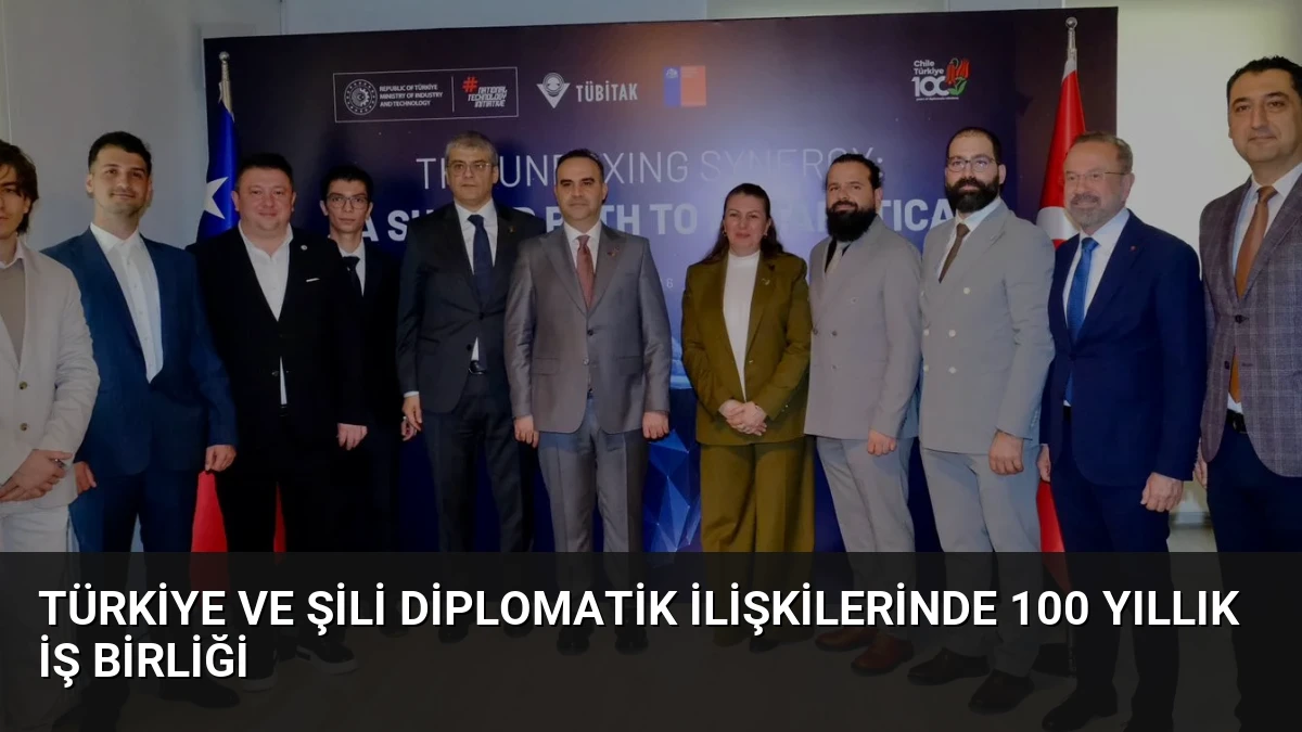 Türkiye ve Şili Diplomatik İlişkilerinde 100 Yıllık İş Birliği