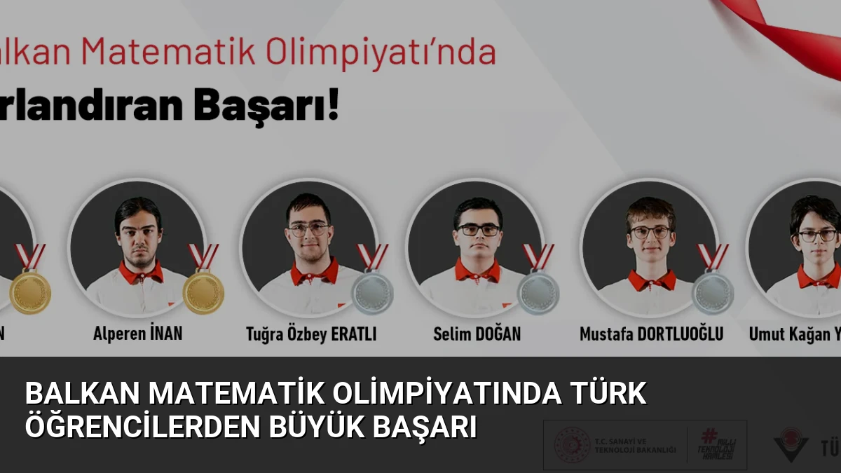 Balkan Matematik Olimpiyatında Türk Öğrencilerden Büyük Başarı