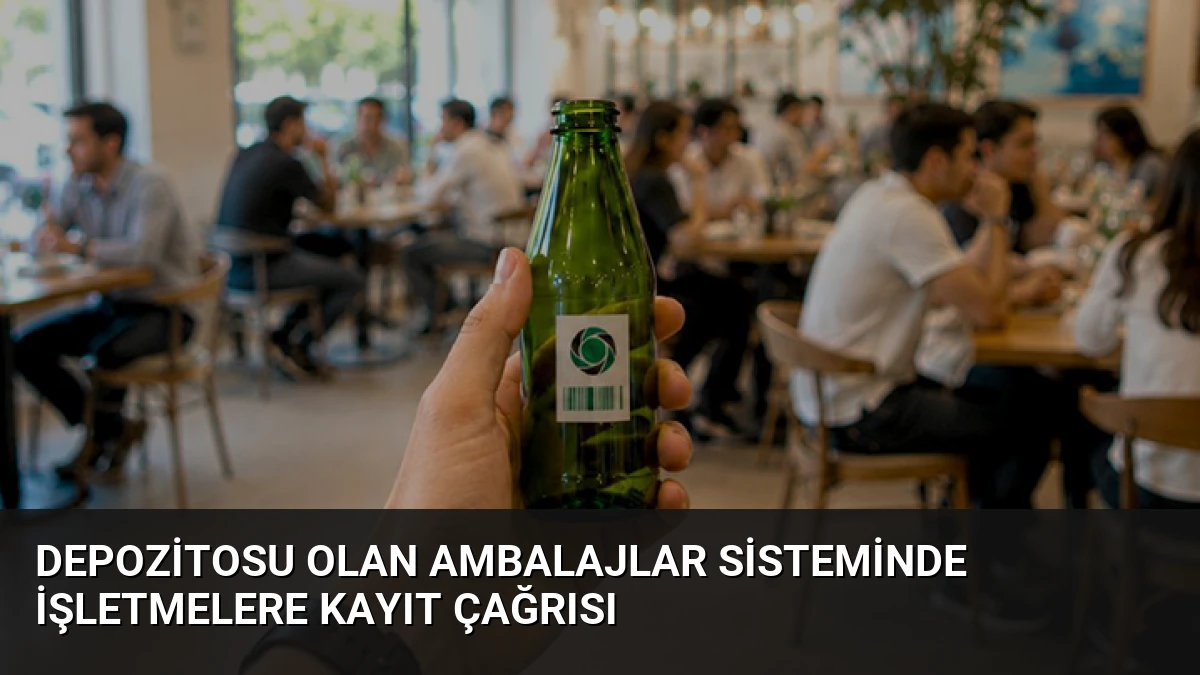 Depozitosu Olan Ambalajlar Sisteminde İşletmelere Kayıt Çağrısı
