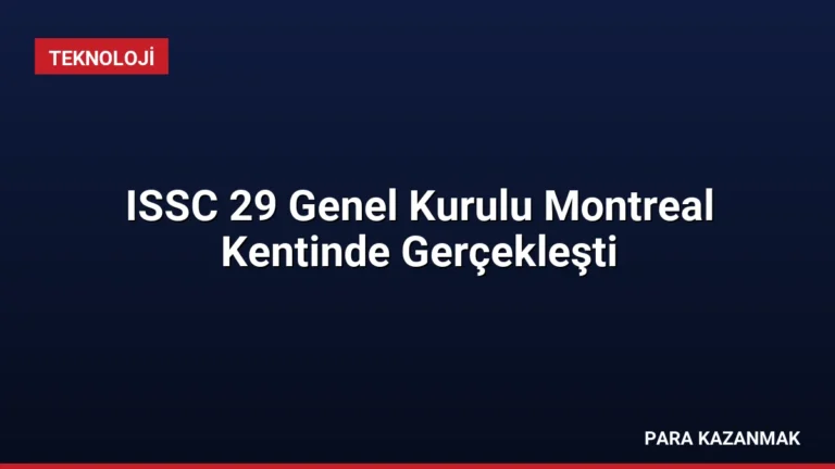 ISSC 29 Genel Kurulu Montreal Kentinde Gerçekleşti